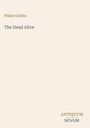 Text: "Wilkie Collins, The Dead Alive". Unten rechts: "ANTIQUM NOVUM". Hintergrund in hellem Beige.