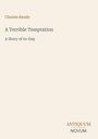 Oben links: "Charles Reade", darunter: "A Terrible Temptation" und "A Story of to-Day". Unten rechts: "ANTIQUM NOVUM".