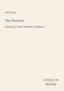 Auf beigem Hintergrund steht oben "Hall Caine", darunter "The Christian", gefolgt von "A Story, in Two Volumes, Volume 1". Unten rechts das Logo "ANTIQUM NOVUM".