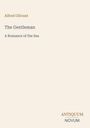 Alfred Ollivant: "The Gentleman: A Romance of the Sea". Unten rechts: "ANTIQUM NOVUM". Beige Hintergrund.