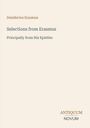 Text: "Desiderius Erasmus", "Selections from Erasmus", "Principally from His Epistles". Logo: ANTIQUUM NOVUM. Hintergrund: schlicht.