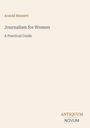 Text: Arnold Bennett - Journalism for Women: A Practical Guide. Unten rechts: Antiquum Novum. Cremefarbener Hintergrund.
