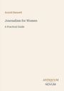 Arnold Bennett, Journalism for Women, A Practical Guide. Unten rechts: ANTIQUUM NOVUM. Schlichtes, beiges Design.