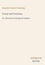 Roualeyn Gordon-Cumming: Forest and Frontiers. Or, Adventures Among the Indians. Unten rechts "ANTIQUM NOVUM".