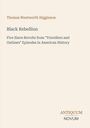 Text: "Thomas Wentworth Higginson, Black Rebellion, Five Slave Revolts from 'Travellers and Outlaws', ANTIQUUM NOVUM". Schlichtes Design.