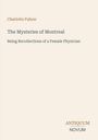 Charlotte Fuhrer: "The Mysteries of Montreal". Untertitel: "Being Recollections of a Female Physician". Unten: Antiquum Novum.