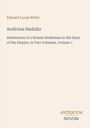 Text: "Edward Lucas White, Andivius Hedulio, Adventures of a Roman Nobleman, In Two Volumes, Volume 1." Beige Hintergrund.