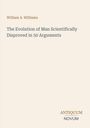 William A. Williams, "The Evolution of Man Scientifically Disproved in 50 Arguments", ANTIQUUM NOVUM unten rechts.