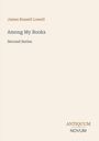 James Russell Lowell. Among My Books Second Series. Antiquum Novum. Cover mit schlichtem Design in Beige.