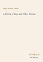 "Mary Hallock Foote, A Touch of Sun, and Other Stories. ANTIQUUM NOVUM" auf beigem Hintergrund.