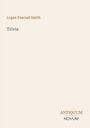 "Logan Pearsall Smith; Trivia; ANTIQUUM NOVUM. Einfache, minimalistische Gestaltung auf beigem Hintergrund."