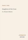 Text: "Daniel C. Eddy. Daughters of the Cross. Or, Woman's Mission. ANTIQUUM NOVUM" auf beigem Hintergrund.