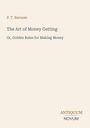 P. T. Barnum, The Art of Money Getting, Or, Golden Rules for Making Money. Unten rechts: Antiquum Novum. Schlichtes Design.