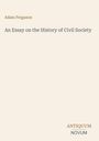 "Adam Ferguson. An Essay on the History of Civil Society. ANTIQUUM NOVUM." Schlichtes Design auf hellem Hintergrund.