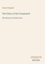 Text: „The Glory of the Conquered - The Story of a Great Love“ von Susan Glaspell. Logo: ANTIQUUM NOVUM unten rechts.