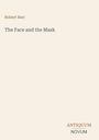 Oben steht "Robert Barr", darunter "The Face and the Mask". Unten rechts "ANTIQUM NOVUM". Hintergrund ist beige.