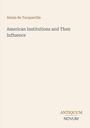 Buchtitel: "American Institutions and Their Influence", Autor: Alexis de Tocqueville. Unten rechts: Antiquum Novum.