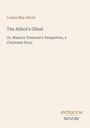Text: Louisa May Alcott, The Abbot's Ghost, Or, Maurice Treherne's Temptation, a Christmas Story. Unten: Antiquum Novum.