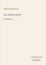 Titel: The Amber Witch. Autor: Wilhelm Meinhold. Untertitel: A Romance. Unten rechts: ANTIQUUM NOVUM.