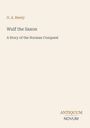 G. A. Henty: "Wulf the Saxon, A Story of the Norman Conquest". Unten rechts Logo mit "ANTIQUM NOVUM". Hintergrund beige.