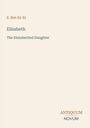 Buchtitel: "Elizabeth, The Disinherited Daughter" von E. Ben Ez-Er. Unten rechts steht "ANTIQUM NOVUM". Schlichtes Design.