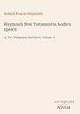 Text: "Richard Francis Weymouth. Weymouth New Testament in Modern Speech. In Ten Volumes, Matthew, Volume 1. ANTIQUUM NOVUM." 
Schlichter Hintergrund.