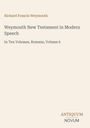 „Richard Francis Weymouth. Weymouth New Testament in Modern Speech. In Ten Volumes, Romans, Volume 6.“ Unten: „Antiquum Novum“.