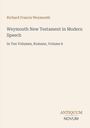 "Richard Francis Weymouth. Weymouth New Testament in Modern Speech. In Ten Volumes, Romans, Volume 6." Unten rechts kleiner Text: "ANTIQUM NOVUM". Cremefarbener Hintergrund, schlichte Gestaltung.