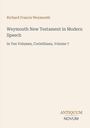 Richard Francis Weymouth, Weymouth New Testament in Modern Speech, In Ten Volumes, Corinthians, Volume 7.