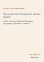 "Richard Francis Weymouth. Weymouth New Testament in Modern Speech. In Ten Volumes, Volume 8. ANTIKUM NOVUM."