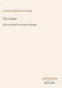 Gotthold Ephraim Lessing, "Die Juden", Ein Lustspiel in einem Aufzuge. Unten rechts steht "ANTIQUM NOVUM".