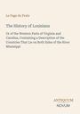Text: Le Page du Pratz, The History of Louisiana, Or of the Western Parts of Virginia and Carolina. Unten: ANTIQUUM NOVUM Logo.