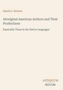 Oben steht "Daniel G. Brinton". In der Mitte "Aboriginal American Authors and Their Productions. Especially Those in the Native Languages". Unten rechts steht "ANTIQUM NOVUM". Heller Hintergrund.