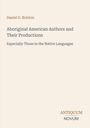 Daniel G. Brinton: Aboriginal American Authors and Their Productions. Unten rechts das Logo "ANTIQUM NOVUM". Beiger Hintergrund.