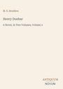 M. E. Braddon, Henry Dunbar, A Novel, In Two Volumes, Volume 2. Unten rechts: ANTIQUUM NOVUM. Heller Hintergrund.