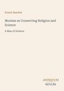 Der Text zeigt den Titel "Monism as Connecting Religion and Science" von Ernest Haeckel. Unten steht "Antiquum Novum".