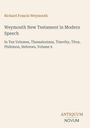 Richard Francis Weymouth. Weymouth New Testament in Modern Speech, Volume 9. Unten rechts steht: ANTIQUUM NOVUM.