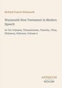 Richard Francis Weymouth, Weymouth New Testament in Modern Speech, Vol. 9. Antiquum Novum Logo, beige Hintergrund.