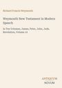 Richard Francis Weymouth, Weymouth New Testament in Modern Speech, In Ten Volumes, James, Peter, John, Jude, Revelation, Volume 10.