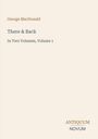 Buchtitel: "There & Back", Autor: George MacDonald, "In Two Volumes, Volume 1", Verlag: "ANTIQUM NOVUM". Dezentes Design.