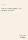 "John Galt. The Life, Studies, and Works of Benjamin West, Esq. ANTIQUUM NOVUM." Schlichtes, elegantes Layout.