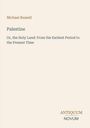 Text: Michael Russell, Palestine. Or, the Holy Land: From the Earliest Period to the Present Time. Unten rechts: ANTIQUUM NOVUM. Der Hintergrund ist beige.