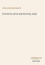 „John Lewis Burckhardt“, „Travels in Syria and the Holy Land“, „ANTIQUE NOVUM“. Schlichtes Cover, beige Hintergrund.