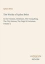 Text: "Aphra Behn: The Works of Aphra Behn, In Six Volumes, Abdelazer, The Young King, The City Heiress, The Feign'd Curtezans, Volume 2." Texte in schlichter Schrift auf beigem Hintergrund. Unten rechts stehen "ANTIQUM NOVUM".