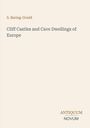 S. Baring-Gould: Cliff Castles and Cave Dwellings of Europe. Antiquum Novum. Beige Hintergrund, schlichte Gestaltung.
