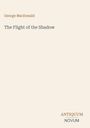 Titel: "The Flight of the Shadow". Autor: George MacDonald. Unten rechts: "ANTIQUM NOVUM". Schlichter Hintergrund.