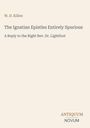 Titel: "The Ignatian Epistles Entirely Spurious". Autor: W. D. Killen. Antwort auf Dr. Lightfoot. Unten steht "ANTIQUUM NOVUM".