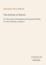 Titel: "The System of Nature". Untertitel: "Or, the Laws of the Moral and Physical World, Volume 1". Hellbeiger Hintergrund.