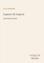 Autor: D. H. Lawrence. Titel: England, My England And Other Stories. Logo unten: ANTIQUUM NOVUM. Hintergrund beige.