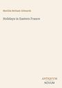 Text: "Matilda Betham-Edwards, Holidays in Eastern France, ANTIQUUM NOVUM." Schlichtes, minimalistisches Coverdesign.